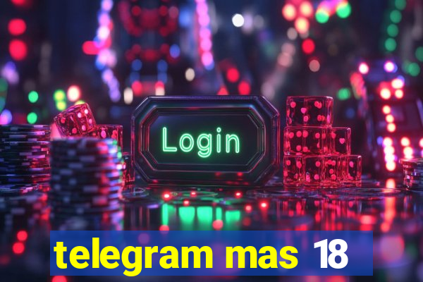 telegram mas 18